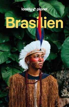 LONELY PLANET Reiseführer Brasilien: Eigene Wege gehen und Einzigartiges erleben.