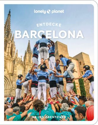 LONELY PLANET Reiseführer Entdecke Barcelona: Ab ins Abenteuer