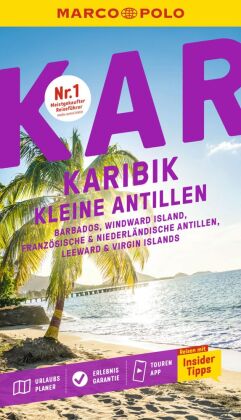 MARCO POLO Reiseführer Karibik, Kleine Antillen: Barbados, Trinidad & Tobago, Windward Island, Französische & Niederländische Antillen, Leeward & Virgin IslandsReisen mit Insider-Tipps. Inklusive kostenloser Touren-App