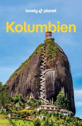 LONELY PLANET Reiseführer Kolumbien: Eigene Wege gehen und Einzigartiges erleben.