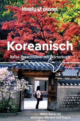 LONELY PLANET Sprachführer Koreanisch: Reise-Sprachführer mit Wörterbuch und Extra-Karte mit wichtigen Wörtern und Fragen