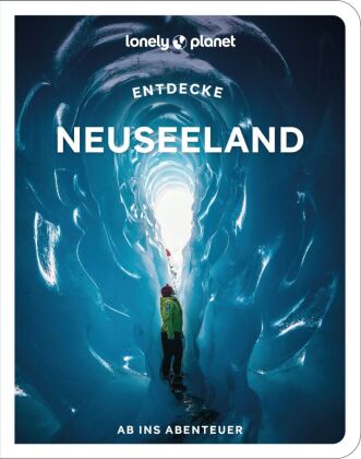 LONELY PLANET Reiseführer Entdecke Neuseeland: Ab ins Abenteuer