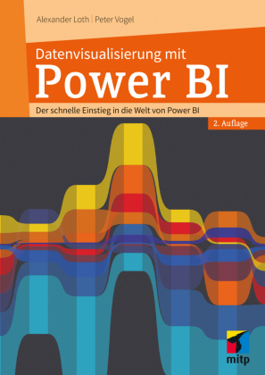 Datenvisualisierung mit Power BI: Der schnelle Einstieg in die Welt von Power BI