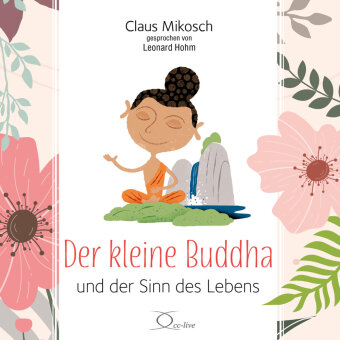Der kleine Buddha und der Sinn des Lebens, 4 Audio-CD: 200 Min.. CD Standard Audio Format.Lesung.Ungekürzte Ausgabe