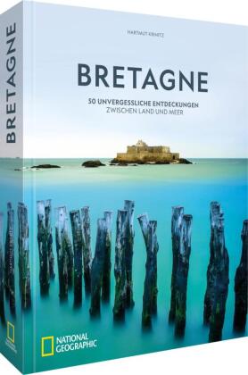 Bretagne: 50 unvergessliche Entdeckungen zwischen Land und Meer