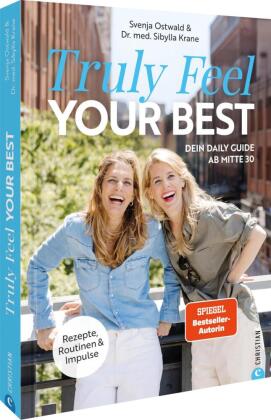 Truly Feel Your Best: Dein Daily Guide ab Mitte 30. Rezepte, Routinen und Impulse