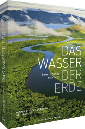 Das Wasser der Erde: Unsere Flüsse und Seen