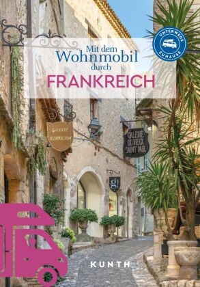 KUNTH Mit dem Wohnmobil durch Frankreich: Unterwegs Zuhause