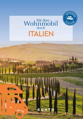 KUNTH Mit dem Wohnmobil durch Italien: Unterwegs Zuhause