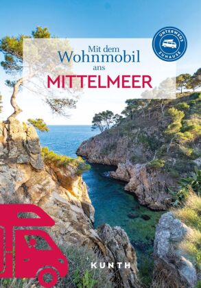 KUNTH Mit dem Wohnmobil ans Mittelmeer: Unterwegs Zuhause