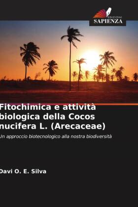 Fitochimica e attività biologica della Cocos nucifera L. (Arecaceae): Un approccio biotecnologico alla nostra biodiversità