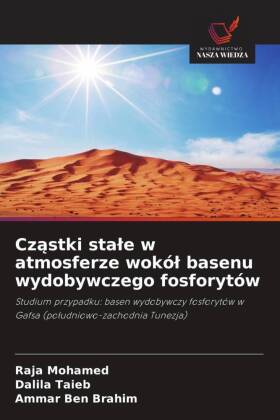 Czastki stale w atmosferze wokól basenu wydobywczego fosforytów: Studium przypadku: basen wydobywczy fosforytów w Gafsa (poludniowo-zachodnia Tunezja)