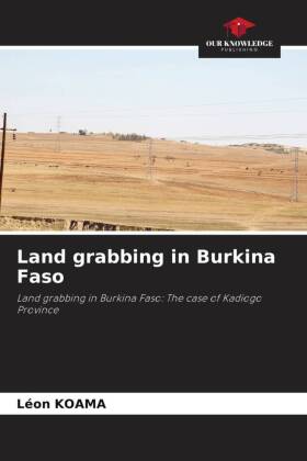 Land grabbing in Burkina Faso: Land grabbing in Burkina Faso: The case of Kadiogo Province