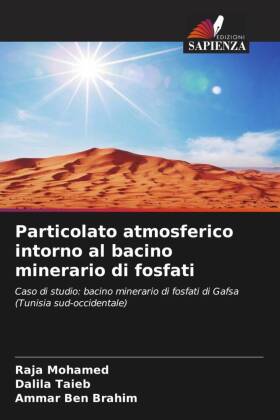 Particolato atmosferico intorno al bacino minerario di fosfati: Caso di studio: bacino minerario di fosfati di Gafsa (Tunisia sud-occidentale)