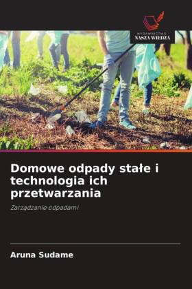Domowe odpady stale i technologia ich przetwarzania: Zarzadzanie odpadami