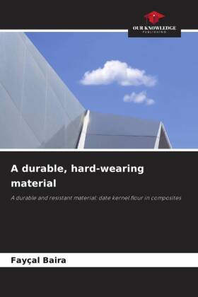 A durable, hard-wearing material: A durable and resistant material: date kernel flour in composites