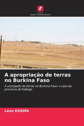 A apropriação de terras no Burkina Faso: A usurpação de terras no Burkina Faso: o caso da província de Kadiogo