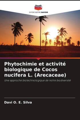 Phytochimie et activité biologique de Cocos nucifera L. (Arecaceae): Une approche biotechnologique de notre biodiversité