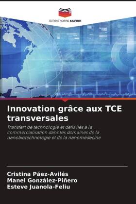 Innovation grâce aux TCE transversales: Transfert de technologie et défis liés à la commercialisation dans les domaines de la nanobiotechnologie et de la nanomédecine