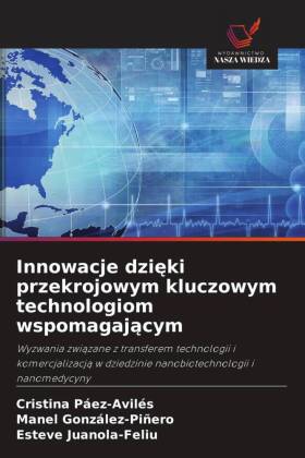 Innowacje dzieki przekrojowym kluczowym technologiom wspomagajacym: Wyzwania zwiazane z transferem technologii i komercjalizacja w dziedzinie nanobiotechnologii i nanomedycyny