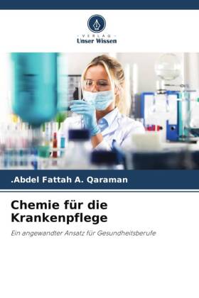 Chemie für die Krankenpflege: Ein angewandter Ansatz für Gesundheitsberufe