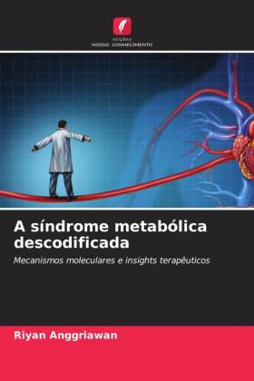 A síndrome metabólica descodificada: Mecanismos moleculares e insights terapêuticos