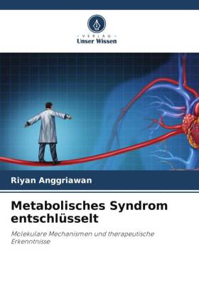 Metabolisches Syndrom entschlüsselt: Molekulare Mechanismen und therapeutische Erkenntnisse