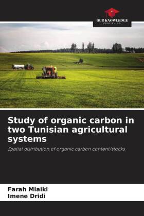 Study of organic carbon in two Tunisian agricultural systems: Spatial distribution of organic carbon content/stocks