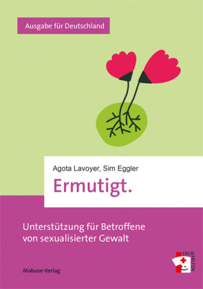 Ermutigt.: Unterstützung für Betroffene von sexualisierter Gewalt. Ausgabe für Deutschland