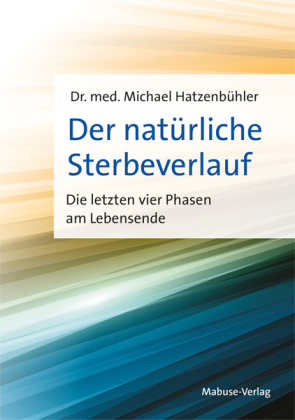 Der natürliche Sterbeverlauf: Die letzten vier Phasen am Lebensende