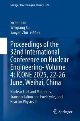 Proceedings of the 32nd International Conference on Nuclear Engineering- Volume 4; ICONE 2025, 22-26 June, Weihai, China: Nuclear Fuel and Materials, Transportation and Fuel Cycle, and Reactor Physics II
