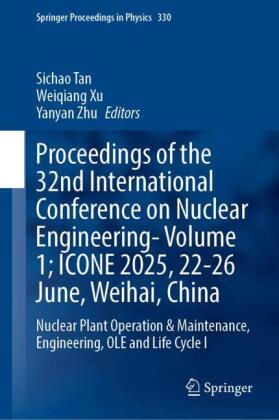 Proceedings of the 32nd International Conference on Nuclear Engineering- Volume 1; ICONE 2025, 22-26 June, Weihai, China: Nuclear Plant Operation & Maintenance, Engineering, OLE and Life Cycle I