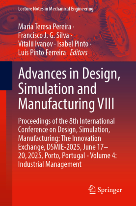 Advances in Design, Simulation and Manufacturing VIII: Proceedings of the 8th International Conference on Design, Simulation, Manufacturing: The Innovation Exchange, DSMIE-2025, June 17-20, 2025, Porto, Portugal - Volume 4: Industrial Management