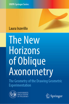 The New Horizons of Oblique Axonometry: The Geometry of the Drawing Geometric Experimentation