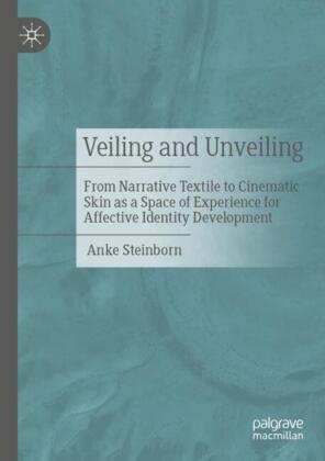Veiling and Unveiling: From Narrative Textile to Cinematic Skin as a Space of Experience for Affective Identity Development