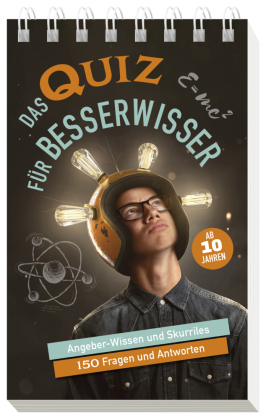 Das Quiz für Besserwisser I ab 10 Jahren: Angeber-Wissen und Skurriles - 150 Fragen und Antworten