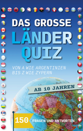 Das große Länder-Quiz I ab 10 Jahren: Von A wie Argentinien bis  Z wie Zypern - 150 Fragen und Antworten