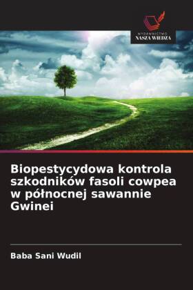 Biopestycydowa kontrola szkodników fasoli cowpea w pólnocnej sawannie Gwinei