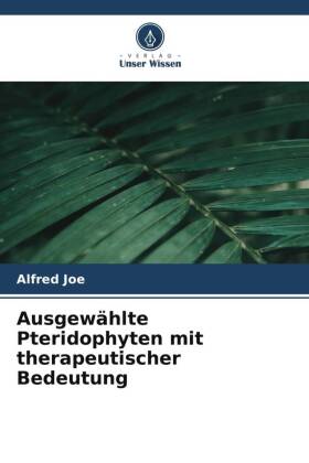 Ausgewählte Pteridophyten mit therapeutischer Bedeutung