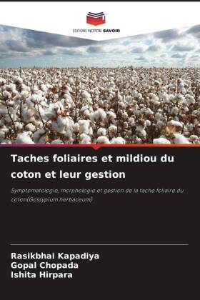 Taches foliaires et mildiou du coton et leur gestion: Symptomatologie, morphologie et gestion de la tache foliaire du coton(Gossypium herbaceum)