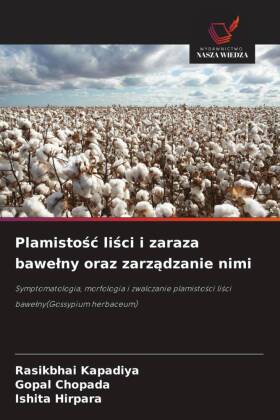 Plamistosc lisci i zaraza bawelny oraz zarzadzanie nimi: Symptomatologia, morfologia i zwalczanie plamistosci lisci bawelny(Gossypium herbaceum)