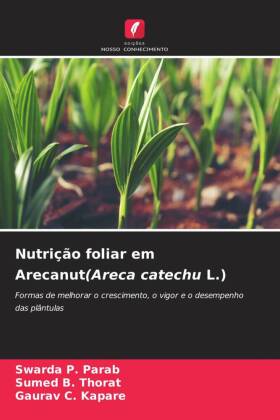 Nutrição foliar em Arecanut(Areca catechu L.): Formas de melhorar o crescimento, o vigor e o desempenho das plântulas