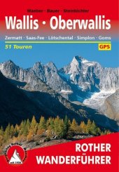 Rother Wanderführer Oberwallis: Zermatt, Saas-Fee, Lötschental, Simplon, Goms. 53 Touren mit GPS-Tracks zum Download
