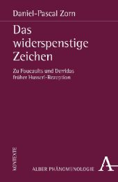 Das widerspenstige Zeichen: Zu Foucaults und Derridas früher Husserl-Rezeption
