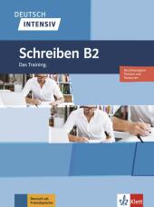 Deutsch intensiv - Schreiben B2: Deutsch als Fremdsprache. Das Training