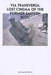 Via Transversa: Lost Cinema of the Former Eastern Bloc
