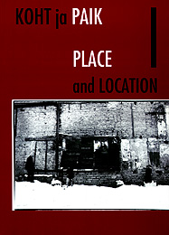 Place and Location. Koht ja paik I