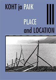 Place and Location. Koht ja paik III